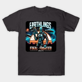 Earthlings Collection: The Final Frontier Awaits T-Shirt